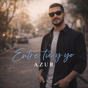 ENTRE TÚ Y YO by AZURKING