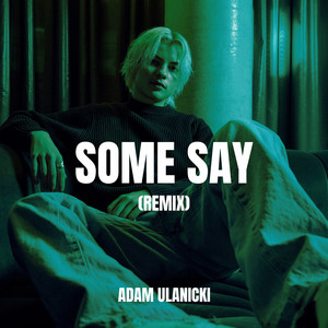 Adam Ulanicki - Some Say (Remix)