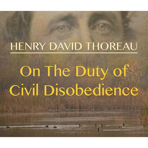 On the Duty of Civil Disobedience (Unabridged)