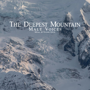 The Deepest Mountain Male Voices by Rafael Krux