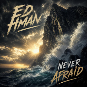 Never Afraid by Ed Hman