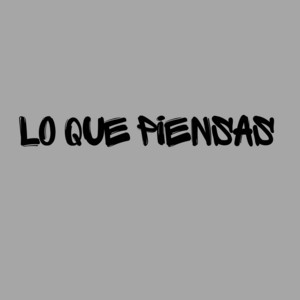 Lo que piensas by melodi klan