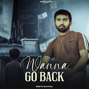 Meetu Raithal - Wanna Go Back