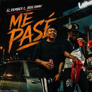 Me Pase by El Dember C, Bigg Danny, JP FRED, Pty Audio