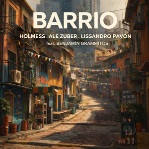 Barrio (feat. Benji Gramitos) by Holmess, Ale Zuber, lissandro_W, Benji Gramitos
