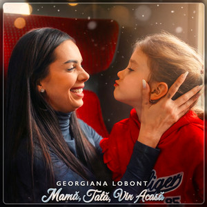 Georgiana Lobont - Mamă, Tată, Vin Acasă