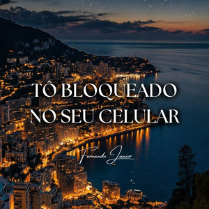 Tô Bloqueado No Seu Celular by FERNANDO JUNIOR
