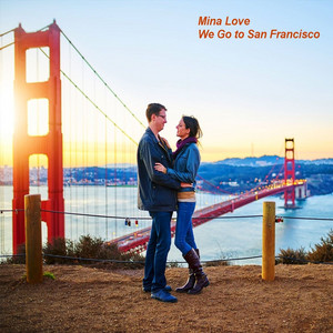 We Go to San Francisco by Mina Love