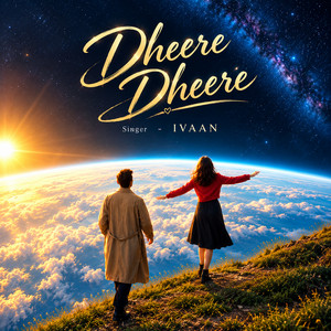 Dheere Dheere by ivaan