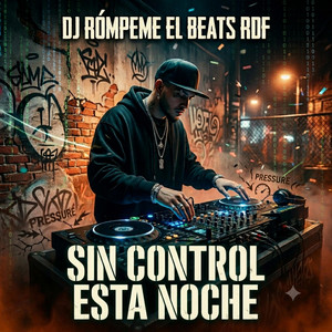 SIN CONTROL ESTA NOCHE by Dj Rompeme el Beats RDF