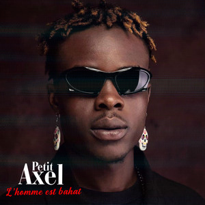 Petit Axel - L’homme est bahat