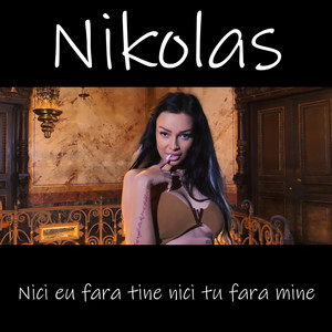 Nikolas - Nici eu fara tine nici tu fara mine