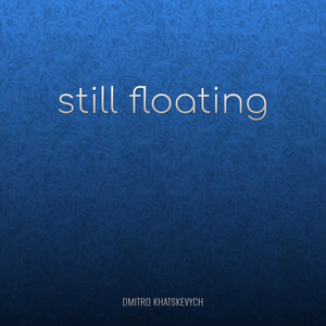 Still Floating by Dmitro Khatskevych