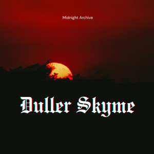 Duller Skyme by Midnight Archive