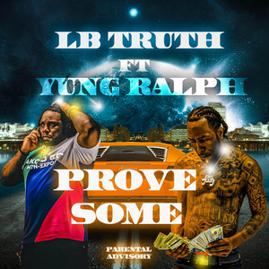 Prove Some by Lb Truth, Yung Ralph
