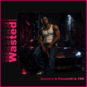 Wasted by Bandera, Pawarotti, TDK (HU)
