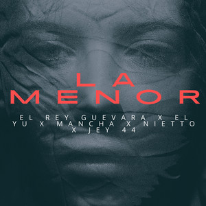 La Menor (feat. Mancha Jackson, Nietto Wow & Jey 44) by El Rey Guevara, Mancha Jackson, Nietto Wow, Jey 44
