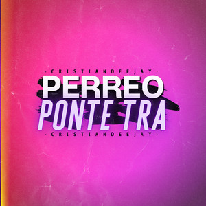 CRISTIAN DEEJAY - Perreo Ponte Tra