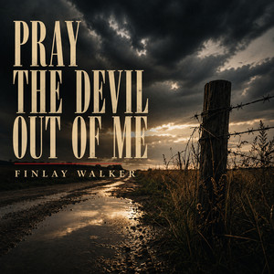 pray the devil out of me by Finlay Walker