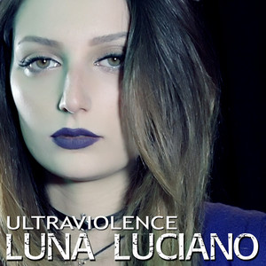 Luna Luciano - Ultraviolence (Cover Version)