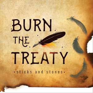 Sticks and Stones by Burn the Treaty
