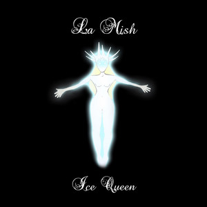 La Mish - Ice Queen