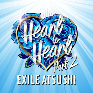 Heart to Heart - Part 2 by EXILE ATSUSHI