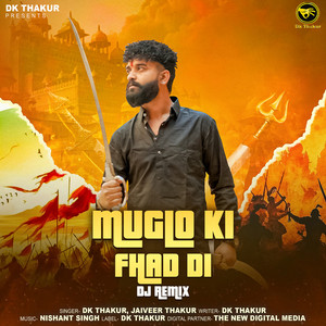Muglo Ki Fhad Di (Dj Remix) by Dk Thakur,Jaiveer Thakur
