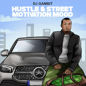 Hustle & Street Motivation Mood - EP by Dj Gambit | Spotify