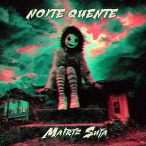 NOITE QUENTE by Matriz Suja