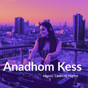 Anadhom Kess — Mystic Caravan Nigth (2026)