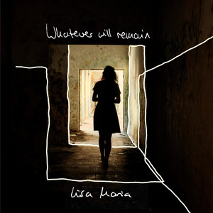 Whatever will remain by Lisa Maria
