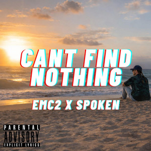 Can't Find Nothing by EMC2, SPOKEN