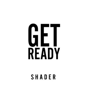 Get Ready by Shader