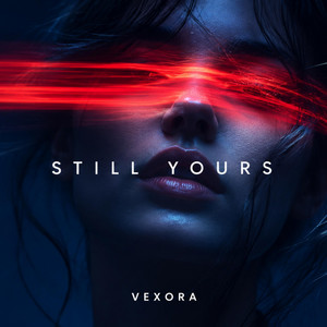Still Yours by VEXORA