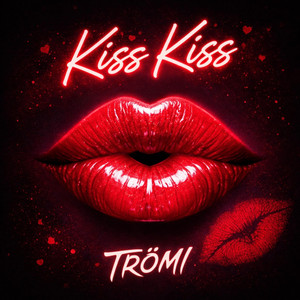Kiss Kiss by TRÖMI