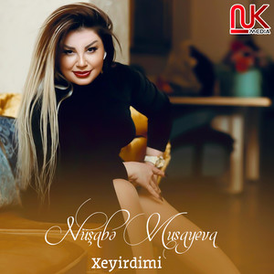 Nüşabə Musayeva - Xeyirdimi