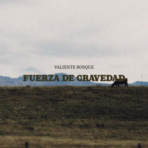 Fuerza de Gravedad by Valiente Bosque