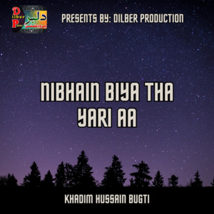 Khadim Hussain Bugti - Nibhain Biya Tha Yari Aa