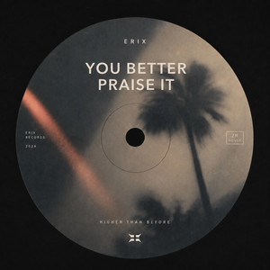 You Better Praise It by ERIX