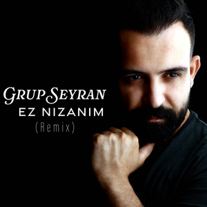 Grup Seyran - Ez Nızanım (Remix)