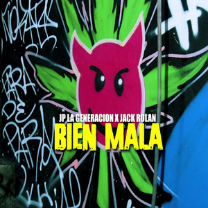 BIEN MALA by Jp la Generacion, Jack Rolan