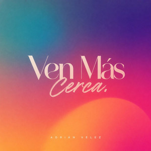 Ven Más Cerca by Mateo Ríos