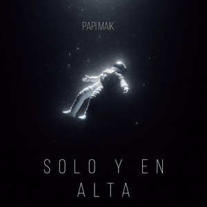 SOLO Y EN ALTA by PAPI MAIK