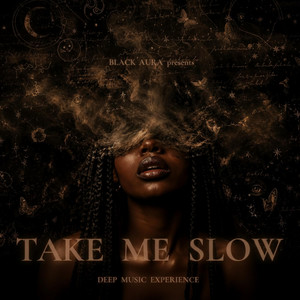 Take me slow by Black Aura