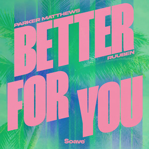 Better For You by Parker Matthews, Ruuben