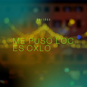 Me Puso Loc es Cxlo by Heridox
