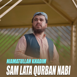 Niamat Ullah Khadim - Sam Lata Qurban Nabi