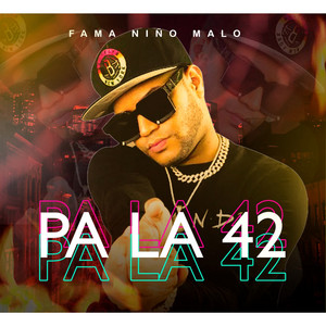 pa la 42 by Fama niño malo