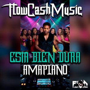 FlowCashMusic Esta Bien Dura Amapiano by FLOWCASHMUSIC